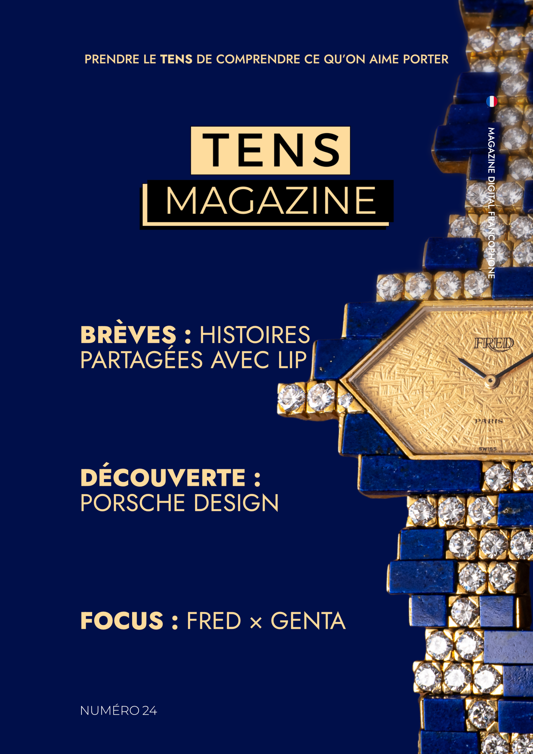 Couverture Tens Magazine N°24 - Brèves : Lip - Découverte : Porsche Design - Focus : Gérald Genta pour Fred